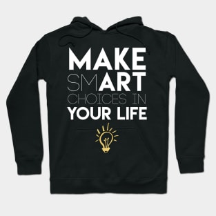 Make Smart Choices in Your Life Hoodie